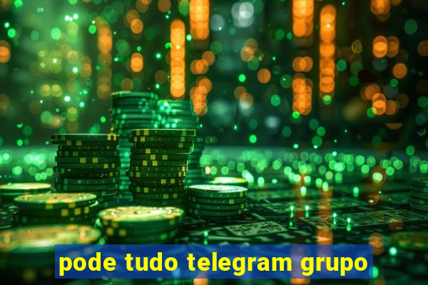 pode tudo telegram grupo